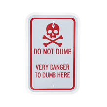 Load image into Gallery viewer, Do Not Dumb Very Danger To Dumb Here Kiss-Cut Vinyl Decal