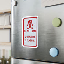Load image into Gallery viewer, Do Not Dumb Very Danger To Dumb Here Kiss-Cut Vinyl Decal