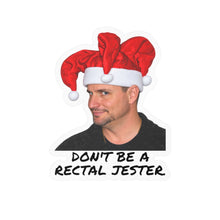 Load image into Gallery viewer, Don’t Be a Rectal Jester Funny Christmas Kiss-Cut Vinyl Decal - Salty Dad
