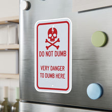 Load image into Gallery viewer, Do Not Dumb Very Danger To Dumb Here Kiss-Cut Vinyl Decal