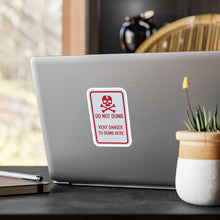 Load image into Gallery viewer, Do Not Dumb Very Danger To Dumb Here Kiss-Cut Vinyl Decal
