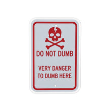 Load image into Gallery viewer, Do Not Dumb Very Danger to Dumb Here Warning Sign Magnet
