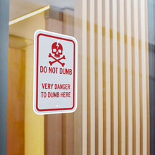 Load image into Gallery viewer, Do Not Dumb Very Danger To Dumb Here Kiss-Cut Vinyl Decal
