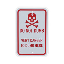 Load image into Gallery viewer, Do Not Dumb Very Danger to Dumb Here Warning Sign Magnet
