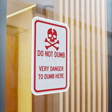 Load image into Gallery viewer, Do Not Dumb Very Danger To Dumb Here Kiss-Cut Vinyl Decal
