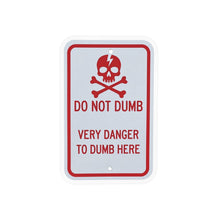Load image into Gallery viewer, Do Not Dumb Very Danger To Dumb Here Kiss-Cut Vinyl Decal
