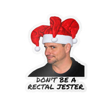 Load image into Gallery viewer, Don’t Be a Rectal Jester Funny Christmas Kiss-Cut Vinyl Decal - Salty Dad
