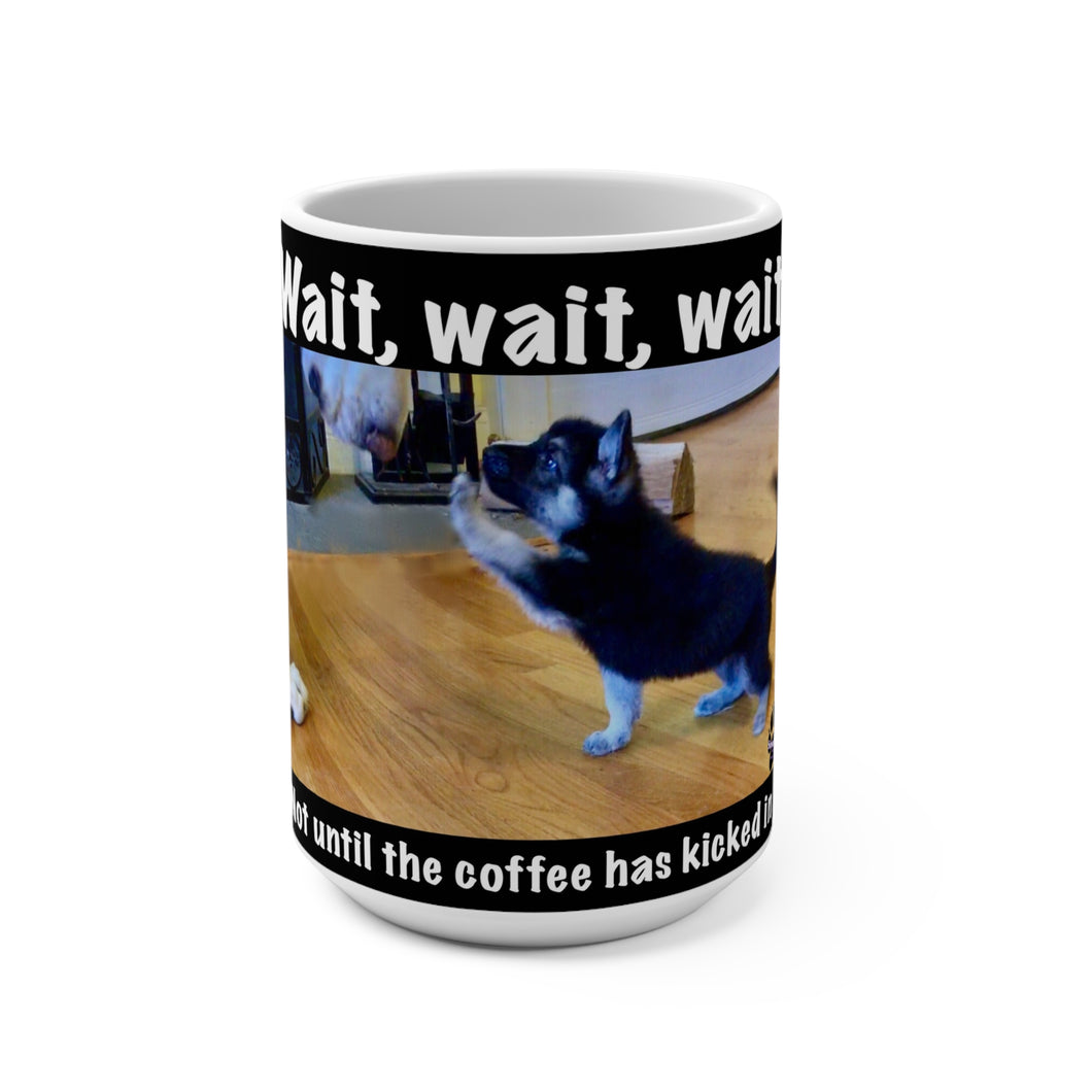 Wait, wait, wait puppy mug.