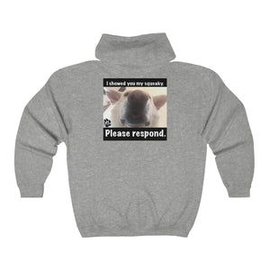 “I showed you my squeaky “ Full Zip Hooded Sweatshirt